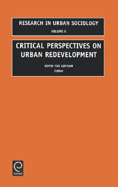Buy Critical Perspectives on Urban Redevelopment (English, Kevin Fox Gotham | Ray Hutchison) — BookShops.in
