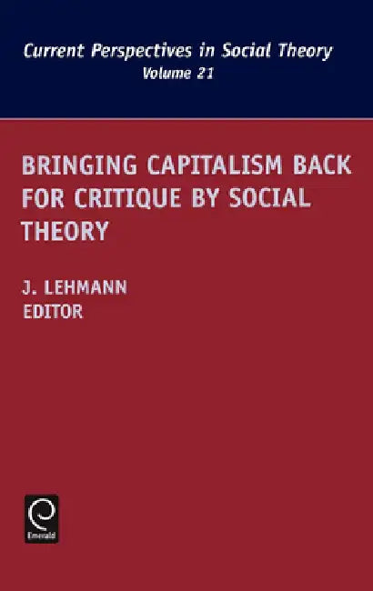 Buy Bringing Capitalism Back for Critique by Social Theory (English, Jennifer M. Lehmann) — BookShops.in