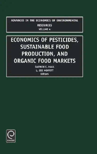 Buy Economics of Pesticides, Sustainable Food Production, and Organic Food Markets (English, Darwin C. Hall | L. Joe Moffitt) — BookShops.in