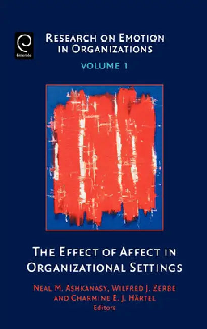 Buy The Effect of Affect in Organizational Settings (English, Neal M. Ashkanasy | Charmine E. J. Härtel | Wilfred J. Zerbe) — BookShops.in