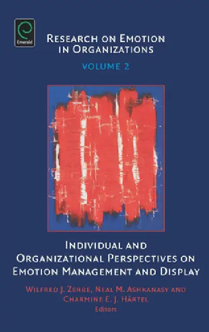 Buy Individual and Organizational Perspectives on Emotion Management and Display (English, Wilfred J. Zerbe | Neal M. Ashkanasy | Charmine E. J. Härtel) — BookShops.in