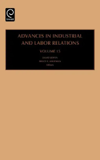 Buy Advances in Industrial and Labor Relations, Volume 15 (English, David Lewin | Bruce E. Kaufman) — BookShops.in