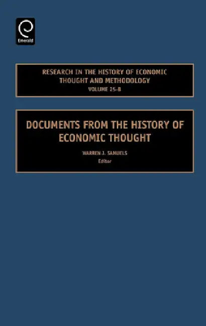 Buy Documents From the History of Economic Thought (RESEARCH IN THE HISTORY OF ECONOMIC THOUGHT AND METHODOLOGY, 25-B) by Warren J. Samuels | Jai Publisher | English | Paperback | 2007 — BookShops.in