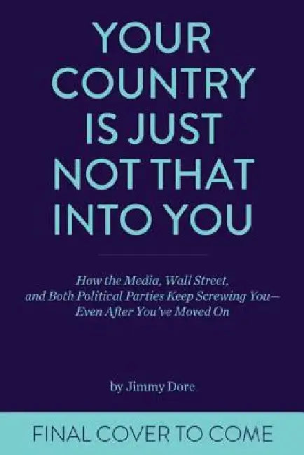 Buy Your Country Is Just Not That Into You (English, Jimmy Dore) โ BookShops.in