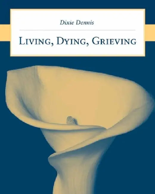 Buy Living, Dying, Grieving (English, Dixie L. Dennis) — BookShops.in