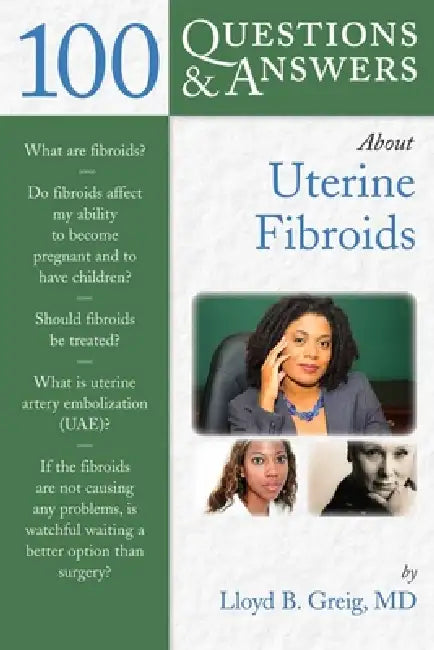 Buy 100 Questions & Answers about Uterine Fibroids (English, Lloyd B. Greig) — BookShops.in
