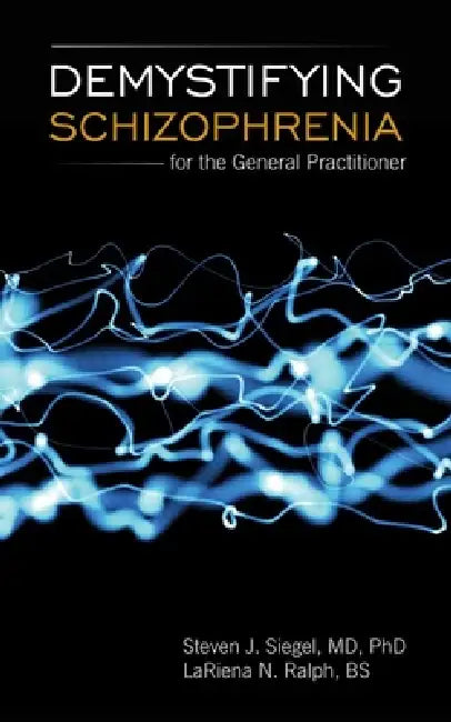 Buy Demystifying Schizophrenia for the General Practitioner (English, Steven J. Siegel | Lariena Ralph) — BookShops.in