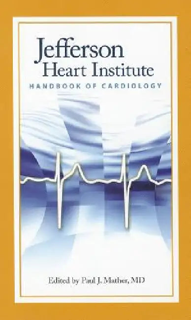 Buy Jefferson Heart Institute Handbook of Cardiology (English, Paul J. Mather (Editor)) β BookShops.in