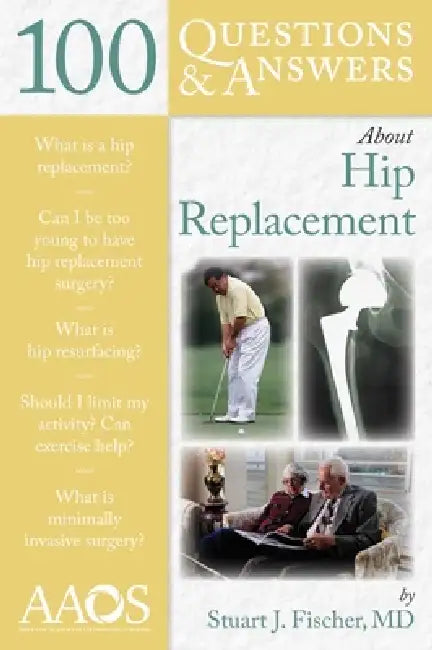 Buy 100 Questions & Answers about Hip Replacement (English, Stuart J. Fischer) — BookShops.in