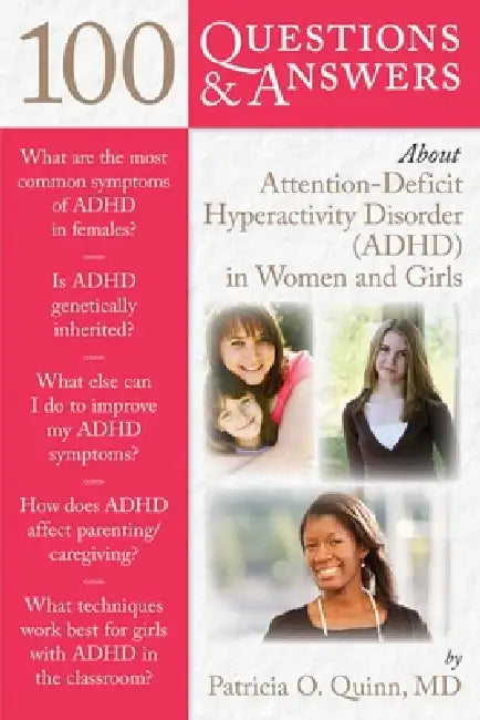 Buy 100 Questions & Answers about Attention Deficit Hyperactivity Disorder (Adhd) in Women and Girls (English, Patricia Quinn) — BookShops.in