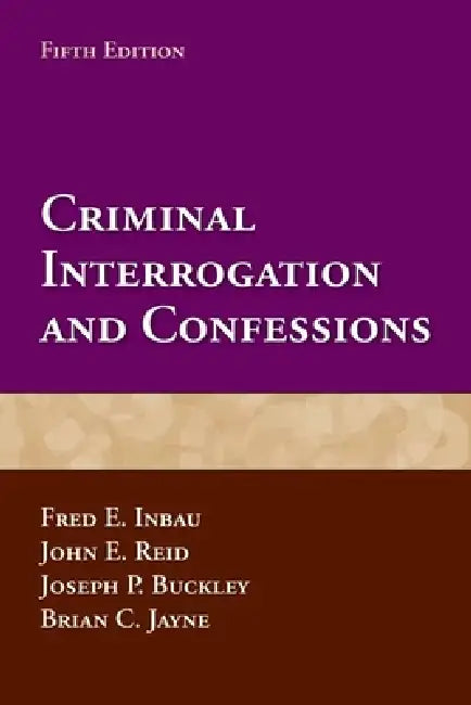 Buy Criminal Interrogation and Confessions (English, Fred E. Inbau | John E. Reid | Joseph P. Buckley) — BookShops.in