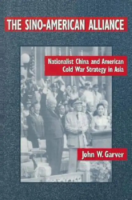 Buy The Sino-American Alliance (English, Garver John W.) — BookShops.in