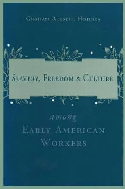 Buy Slavery and Freedom Among Early American Workers (English, Graham Russell Hodges) — BookShops.in