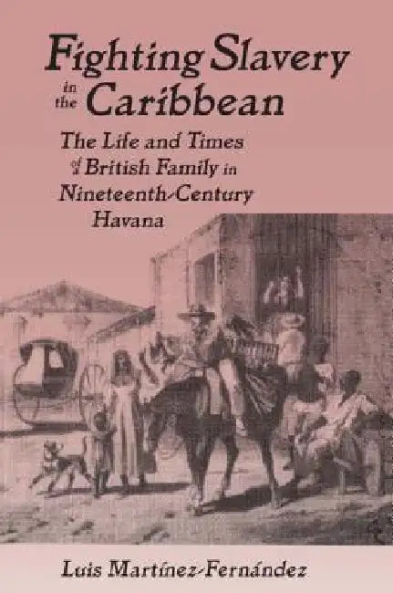 Buy Fighting Slavery in the Caribbean (English, Luis Martinez-Fernandez) — BookShops.in