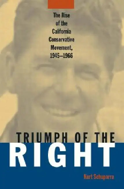 Buy Rise and Triumph of the California Right, 1945-66 (English, Kurt Schuparra) — BookShops.in