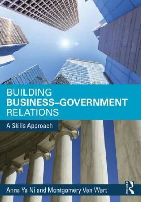 Buy Building Business-Government Relations (English, Anna Ya Ni | Montgomery Van Wart) — BookShops.in