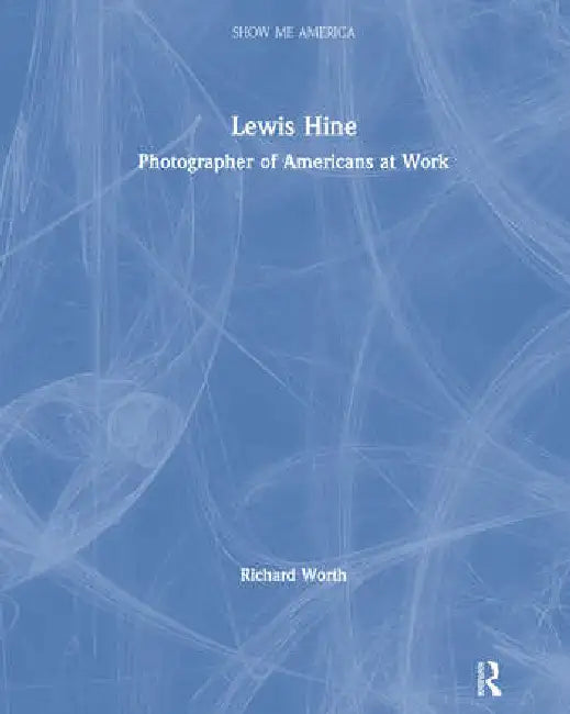 Buy Lewis Hine (English, Worth Richard) — BookShops.in