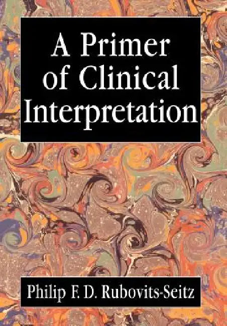 Buy A Primer of Clinical Interpretation (English, Philip Rubovits-Seitz) — BookShops.in