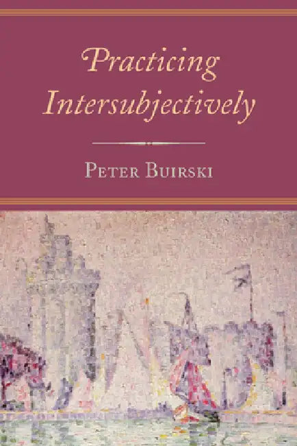 Buy Practicing Intersubjectively (English, Peter Buirski | Donna Orange) — BookShops.in