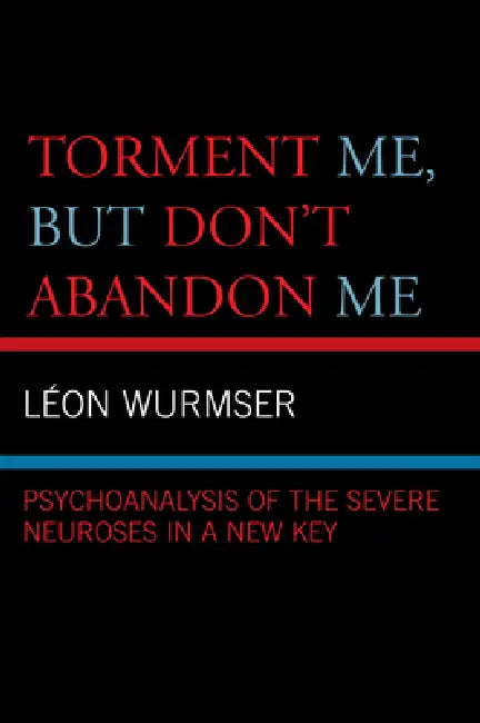 Buy Torment Me, But Don't Abandon Me (English, Leon Wurmser) — BookShops.in