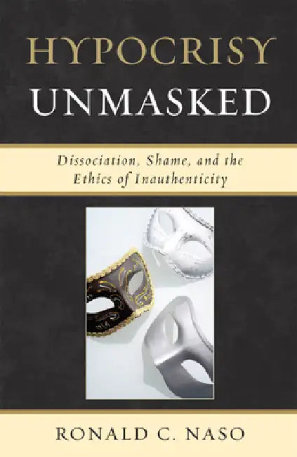 Buy Hypocrisy Unmasked (English, Ronald C. Naso) — BookShops.in