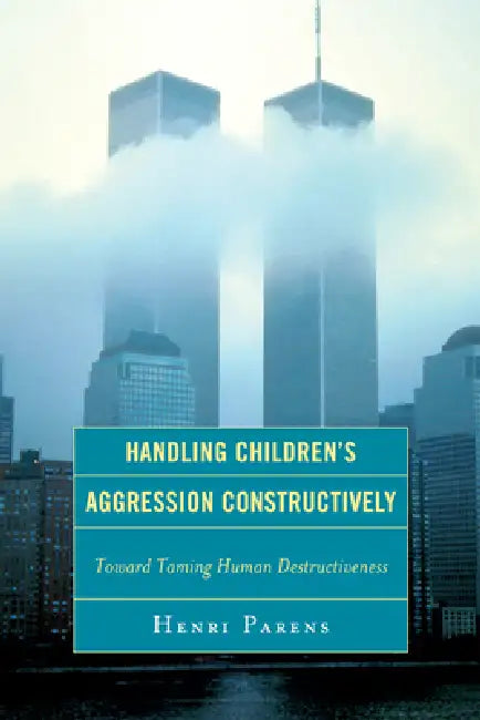 Buy Handling Children's Aggression Constructively (English, Henri Parens) — BookShops.in