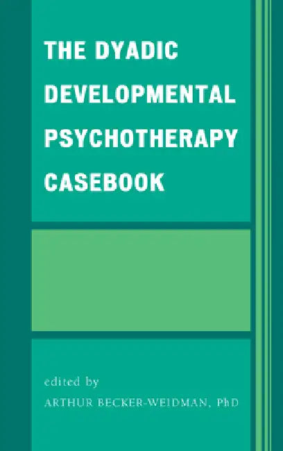 Buy The Dyadic Developmental Psychotherapy Casebook (English, Arthur Becker-Weidman | Geraldine Casswell | Craig W. Clark) — BookShops.in