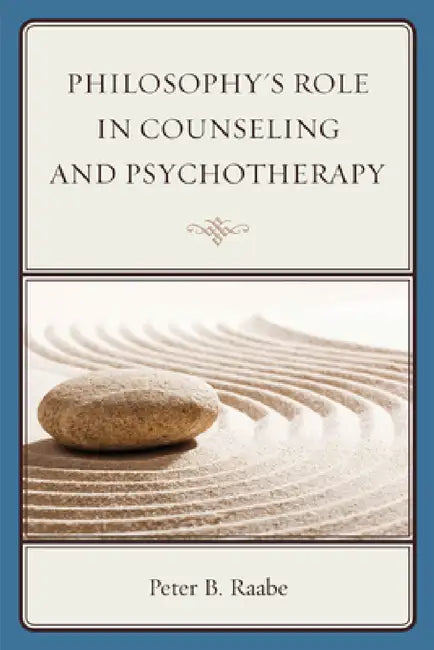 Buy Philosophy's Role in Counseling and Psychotherapy (English, Peter Raabe) — BookShops.in