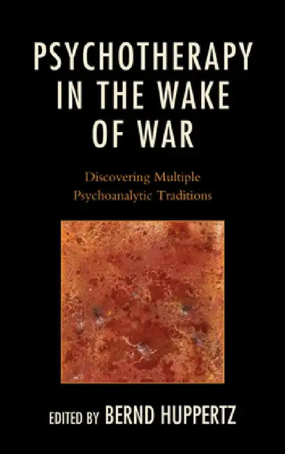 Buy Psychotherapy in the Wake of War (English, Bernd Huppertz | Robert S. Wallerstein | Theodore Jacobs) — BookShops.in