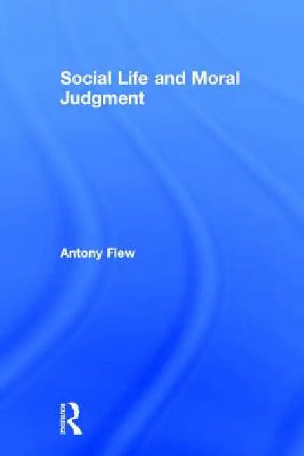 Buy Social Life and Moral Judgment (English, Antony Flew) — BookShops.in