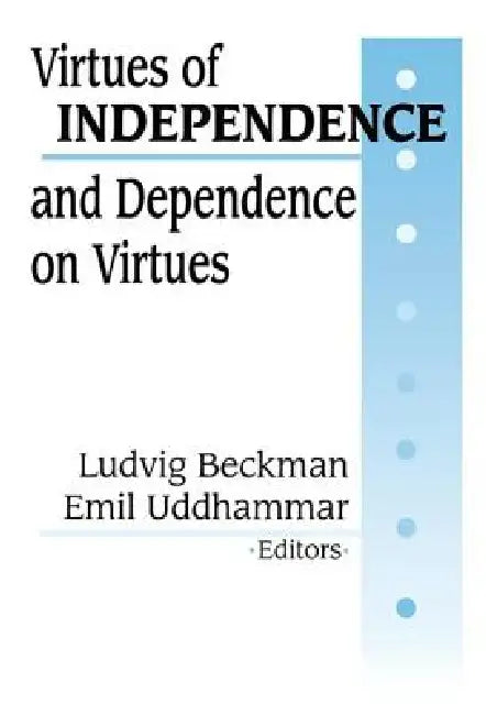 Buy Virtues Of Independence And Dependence On Virtues (English, Ludvig Beckman) — BookShops.in