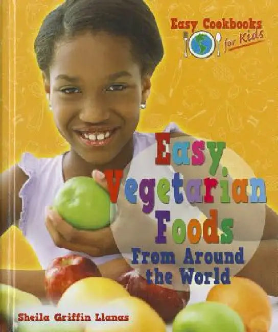 Buy Easy Vegetarian Foods from Around the World (English, Sheila Griffin Llanas) โ BookShops.in