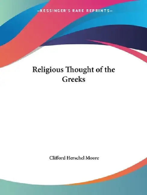 Buy Religious Thought of the Greeks (English, Clifford Herschel Moore) โ BookShops.in