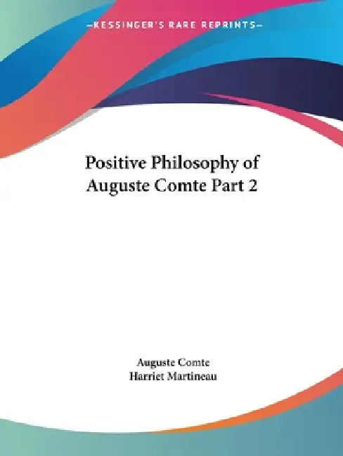 Buy Positive Philosophy of Auguste Comte Part 2 (English, Auguste Comte | Harriet Martineau) — BookShops.in