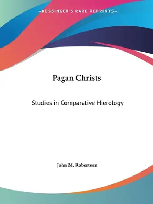 Buy Pagan Christs (English, John M. Robertson) โ BookShops.in