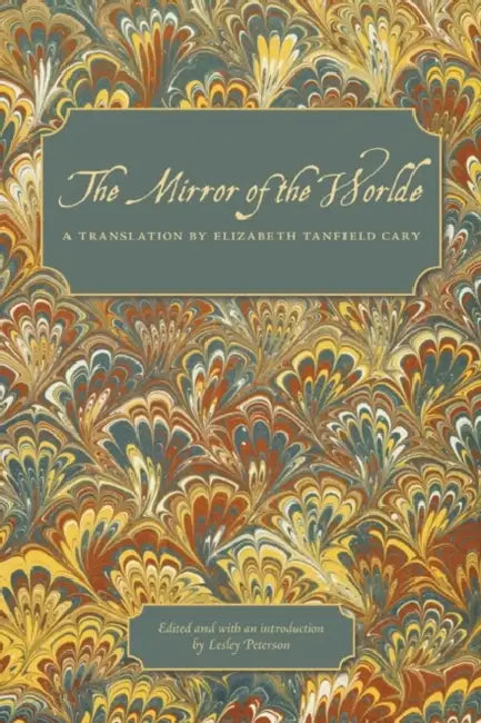 Buy The Mirror of the Worlde (English, Elizabeth Tanfield Cary | Lesley Peterson) — BookShops.in