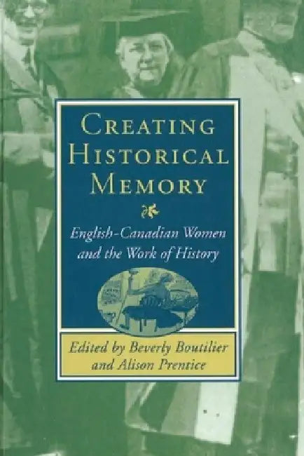Buy Creating Historical Memory (English, Beverly Boutilier) — BookShops.in