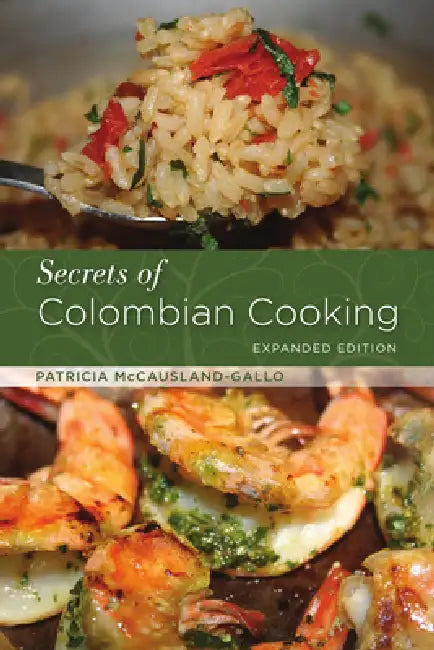 Buy Secrets of Colombian Cooking, Expanded Edition (English, Patricia McCausland-Gallo) — BookShops.in