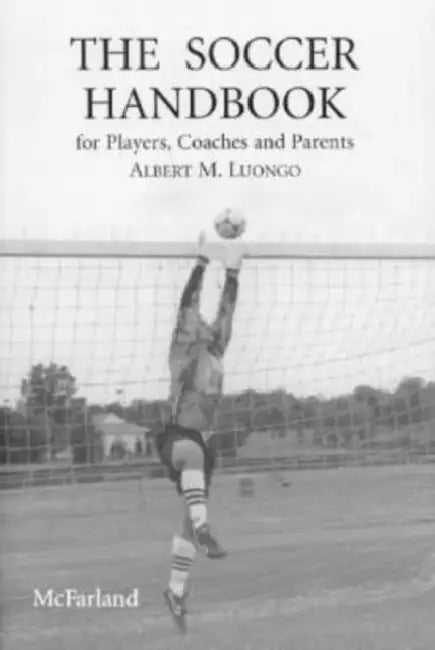 Buy The Soccer Handbook for Players, Coaches and Parents (English, Albert M. Luongo) — BookShops.in