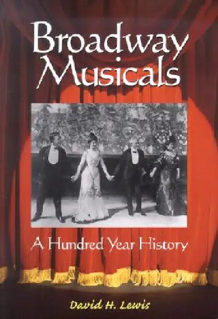 Broadway Musicals (English, David H. Lewis)
