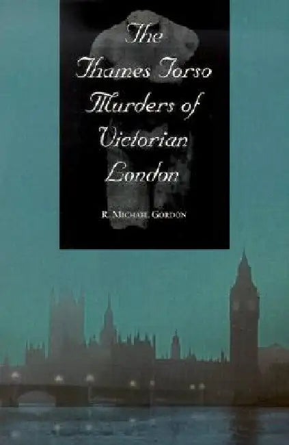 Buy The Thames Torso Murders of Victorian London (English, R. Michael Gordon) — BookShops.in