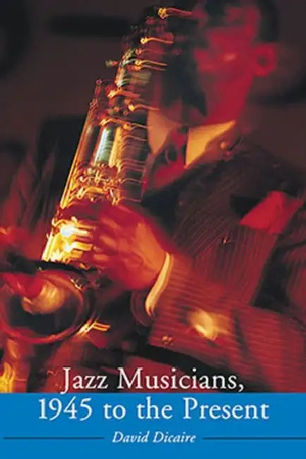 Buy Jazz Musicians, 1945 to the Present (English, David Dicaire) — BookShops.in