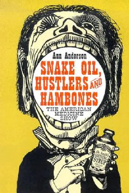 Buy Snake Oil, Hustlers and Hambones (English, Ann Anderson) — BookShops.in