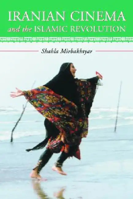 Buy Iranian Cinema and the Islamic Revolution (English, Shahla Mirbakhtyar) โ BookShops.in