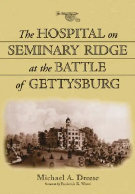 Buy The Hospital on Seminary Ridge at the Battle of Gettysburg | by Michael A. Dreese | McFarland & Company | by Michael A. Dreese | McFarland & Company | by Michael A. Dreese | McFarland & Company | by Michael A. Dreese | McFarland & Company | by Michael A. Dreese | McFarland & Company | by Michael A. Dreese | McFarland & Company | by Michael A. Dreese | McFarland & Company | by Michael A. Dreese | McFarland & Company | by Michael A. Dreese | McFarland & Company — BookShops.in