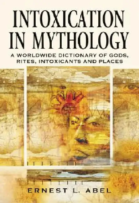 Buy Intoxication in Mythology (English, Ernest L. Abel) — BookShops.in