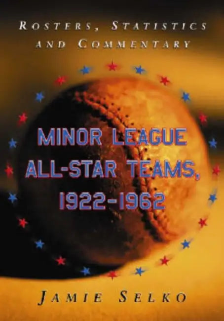 Buy Minor League All-Star Teams, 1922-1962 (English, Jamie Selko) — BookShops.in