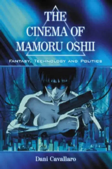 Buy The Cinema of Mamoru Oshii (English, Dani Cavallaro) — BookShops.in