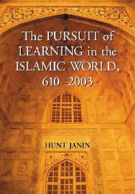 Buy The Pursuit of Learning in the Islamic World, 610-2003 (English, Hunt Janin) — BookShops.in