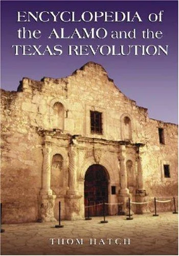 Buy Encyclopedia of the Alamo and the Texas Revolution (English, Thom Hatch) โ BookShops.in